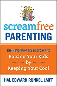 Scream Free Parenting